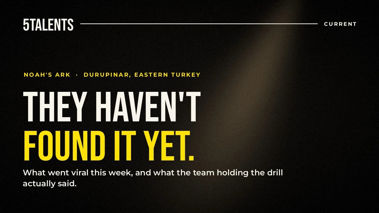 A 5Talents Current title card reading: They haven't found it yet.